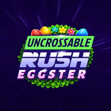 UncrossableRushEggster