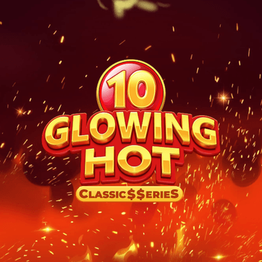 Glowing Hot 10:Classic$$erieS
