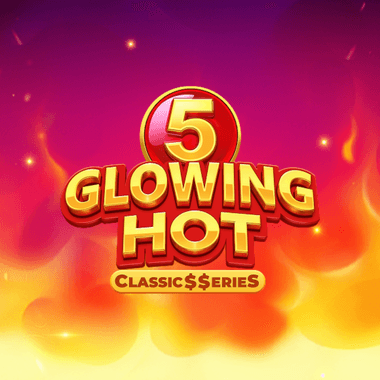 Glowing Hot 5:Classic$$erieS
