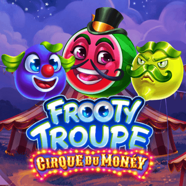 Frooty Troupe - Cirque du Money