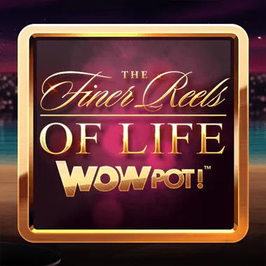 The Finer Reels of Life WOWPOT